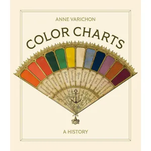 Color Charts - A History - Anne Varichon