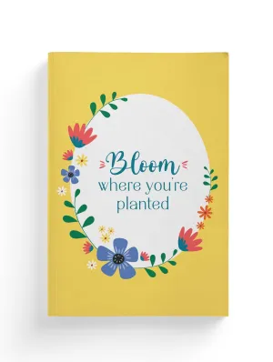 "Bloom where you're planted" Quote Composition Notebook